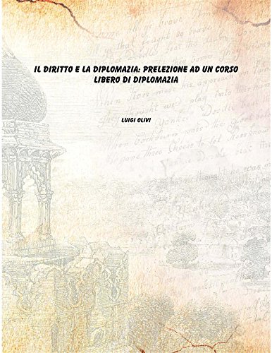 Stock image for Il diritto e la diplomazia: prelezione ad un corso libero di diplomazia [Hardcover] for sale by Books Puddle