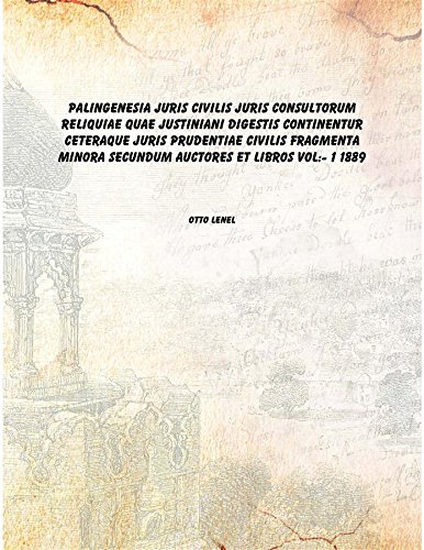 9788193136997: Palingenesia juris civilis juris consultorum reliquiae quae Justiniani Digestis continentur ceteraque juris prudentiae civilis fragmenta minora secundum auctores et libros Volume 1 1889 [Hardcover]