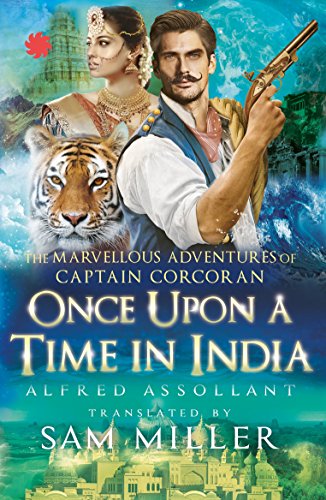 Imagen de archivo de Once Upon a Time in India: The Marvellous Adventures of Captain Corcoran a la venta por Majestic Books