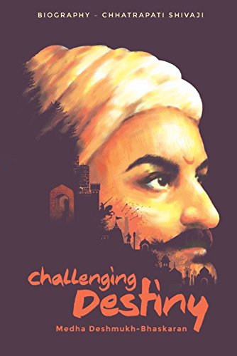Beispielbild fr Challenging Destiny A Biography of Chhatrapati Shivaji zum Verkauf von BooksRun