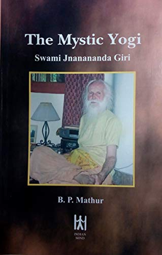 Stock image for The Mystic Yogi: The Life & Messages of Swami Jnanananda Giri - Swiss Youth turned Sanyasi for sale by dsmbooks