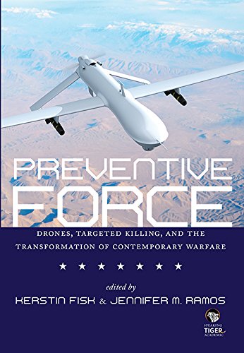 Stock image for Preventive Force: Drones, Targeted Killing, and the Transformation of Contemporary Warfare for sale by Vedams eBooks (P) Ltd