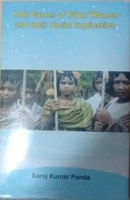 Stock image for Folk Games of Tribal Women and Their Social Implication for sale by Vedams eBooks (P) Ltd