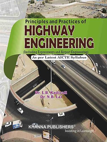 Stock image for Principles and Practices of Highway Engineering (Including Expressways and Airport Engineering) for sale by GF Books, Inc.