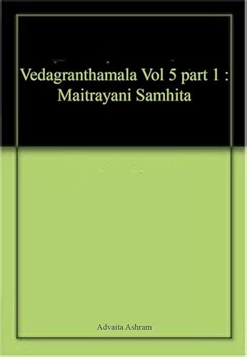 Stock image for Vedagranthamala Vol 5 part 1 : Maitrayani Samhita for sale by Books Puddle