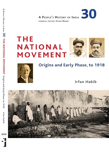 Imagen de archivo de A People's History of India 30: The National Movement: Origins and Early Phase to 1918 a la venta por HPB-Red
