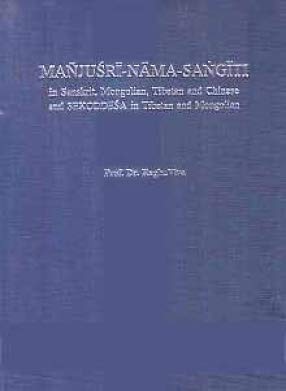 9788193462140: Manjusri-Nama-Sangiti in Sanskrit, Mongolian, Tibetan and Chinese and SEKODDESA in Tibetan and Mongolian, ed. by RaghuVira