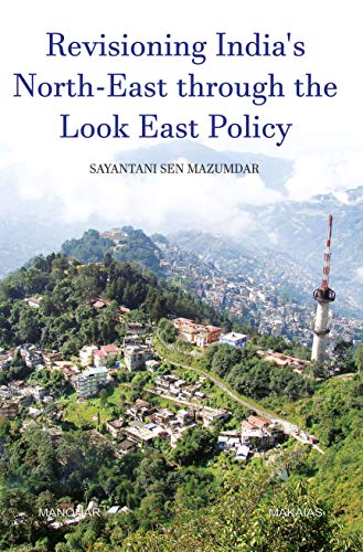 Beispielbild fr Revisioning India's North-East through the Look East Policy zum Verkauf von Monster Bookshop
