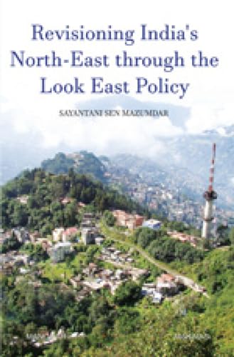 Stock image for Revisioning India's North-East through the Look East Policy for sale by AHA-BUCH GmbH