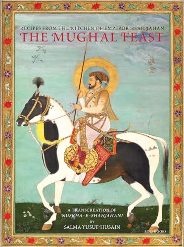 Beispielbild fr The Mughal Feast: Recipes From The Kitchen Of Emperor Shah Jahan zum Verkauf von Lakeside Books