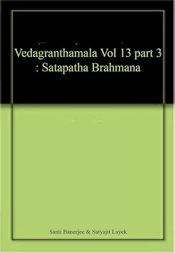Stock image for Vedagranthamala Vol 13 part 3 : Satapatha Brahmana for sale by Books Puddle