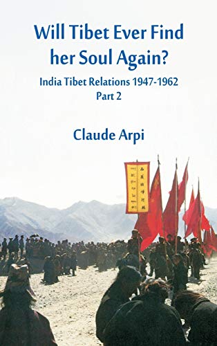 Beispielbild fr Will Tibet Ever Find Her Soul Again?: India Tibet Relations 1947-1962: India Tibet Relations 1947-1962 - Part 2 zum Verkauf von Buchpark