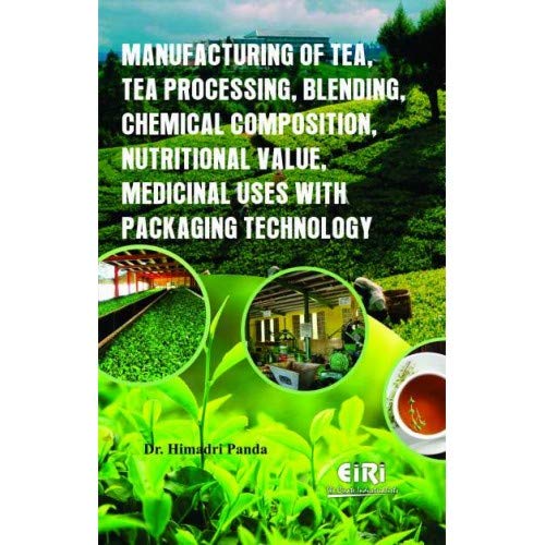 Imagen de archivo de Manufacturing of Tea Tea Processing Blending Chemical Composition Nutritional Value Medicinal uses with Packaging Technology (PB) a la venta por Books Puddle