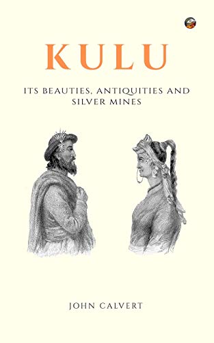 Stock image for Kulu: Its Beauties, Antiquities and Silver Mines for sale by GF Books, Inc.