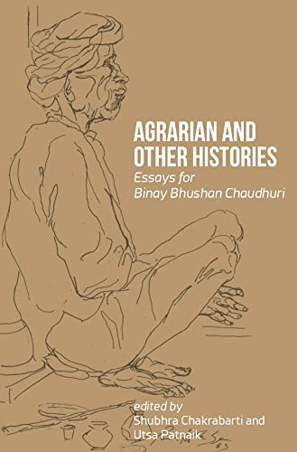 Stock image for Agrarian and Other Histories: Essays for Binay Bhushan Chaudhuri for sale by Books Puddle