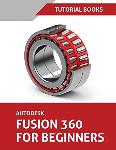 9788194195337: Autodesk Fusion 360 For Beginners: Part Modeling, Assemblies, and Drawings