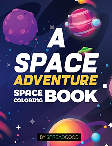 Stock image for Spread good A space adventure|Space Coloring Book for kids with Planets, Spaceships, Rockets, Astronauts |coloring book for ... 1 (space coloring book volume 1)