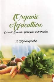 Stock image for Organic Agriculture: Concept Scenario Principles and Practice for sale by Books Puddle