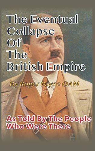 Beispielbild fr The Eventual Collapse of The British Empire: True Short Stories from the Second World War as told by the people who were there zum Verkauf von Buchpark