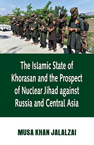 Beispielbild fr Islamic State of Khorasan and the Prospect of Nuclear Jihad against Russia and Central Asia zum Verkauf von Buchpark