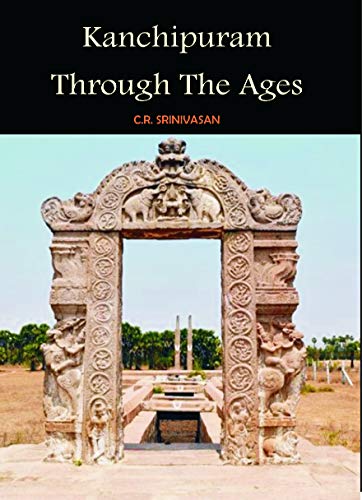 Stock image for Kanchipuram Through The Ages for sale by Books Puddle