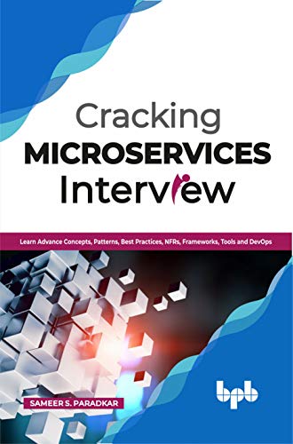 Beispielbild fr Cracking Microservices Interview: Learn Advance Concepts, Patterns, Best Practices, NFRs, Frameworks, Tools and DevOps (English Edition) zum Verkauf von Ria Christie Collections