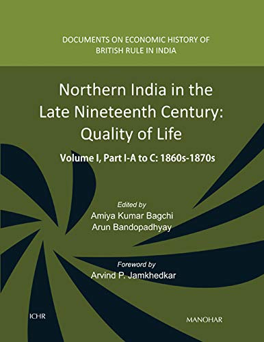 Stock image for Northern India in the Late Nineteenth Century: Quality of Life, Volume I, Part I (A, B & C) 1860s-1870s for sale by Books Puddle