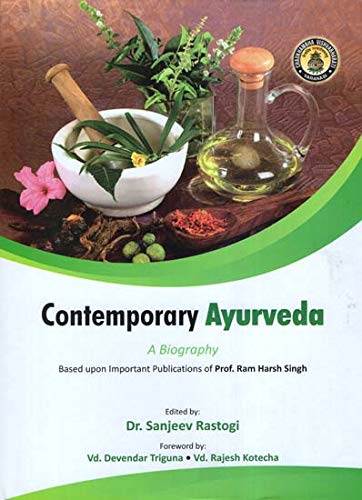 Stock image for Contemporary Ayurveda: A Biography Based upon important Publications of Prof Ram Harsh Singh for sale by Vedams eBooks (P) Ltd