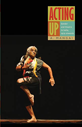 Stock image for Acting Up: Gender and Theatre in India, 1979 Onwards for sale by Books Puddle