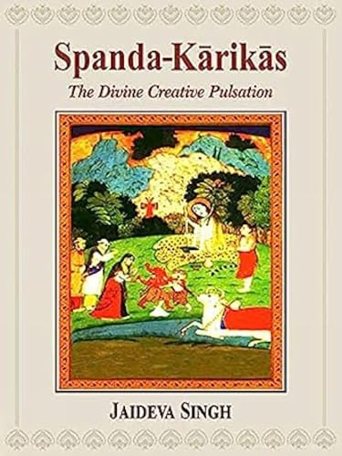 Stock image for Spanda-Karikas: The Divine Creative Pulsation; The Karikas and the Spanda-Nirnaya for sale by GF Books, Inc.