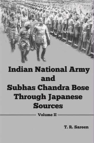 Imagen de archivo de Indian National Army And Subhas Chandra Bose Through Japanese Sources Volume II a la venta por Vedams eBooks (P) Ltd