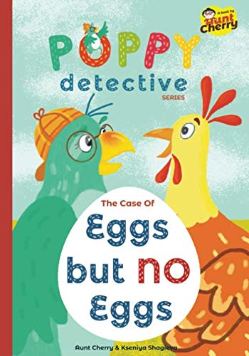 9788194482635: Poppy Detective Series: The Case Of Eggs But No Eggs!: A bird detective is in town to take children on a fun-filled mysterious adventure (Ages 3-5 & Ages 6-8)