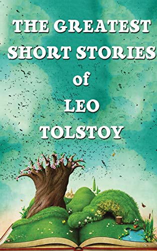 The Greatest Short Stories Of Leo Tolstoy Tolstoy Leo