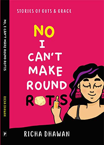 Stock image for No, I Can't Make Round Rotis for sale by Books Puddle