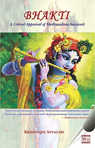 Stock image for Bhakti: A Critical Appraisal of Madhusudana Sarasvati for sale by Vedams eBooks (P) Ltd