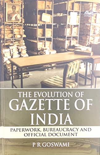 Imagen de archivo de The Evolution of Gazette of India: Paperwork Bureaucracy and Official Document a la venta por Vedams eBooks (P) Ltd