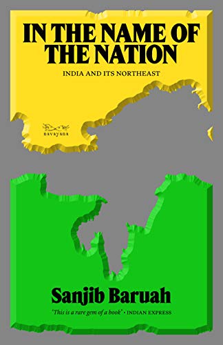 Stock image for In the Name of the Nation: India and Its Northeast for sale by Books Puddle