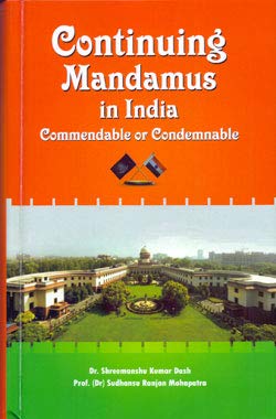 Stock image for Continuing Mandamus in India: Commendable or Condemnable for sale by Books in my Basket