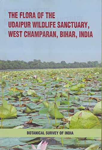 9788194991342: The Flora of the Udaipur Wildlife Sanctuary, West Champaran, Bihar, India