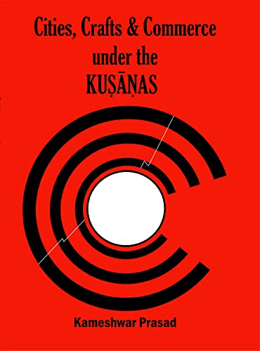 Imagen de archivo de Cities Crafts & Commerce Under The Kusanas a la venta por Books Puddle