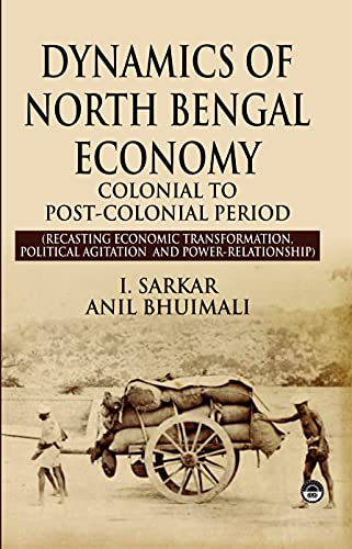 Stock image for Dynamics of North Bengal Economy: Colonial to Post Colonial Period for sale by Vedams eBooks (P) Ltd