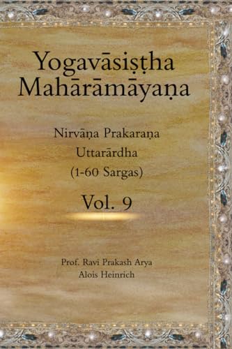 Stock image for The Yogav?si??ha Mah?r?m?ya?a Vol. 9: Nirv??a Prakara?a (Uttar?rdha, 1-60 Sargas) for sale by GF Books, Inc.