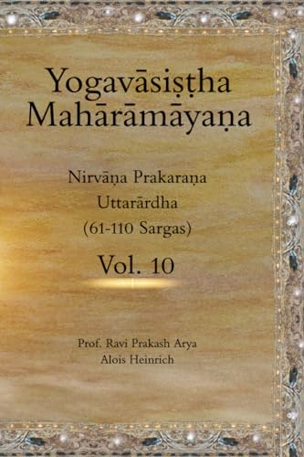 Stock image for The Yogav?si??ha Mah?r?m?ya?a Vol. 10: Nirv??a Prakara?a (Uttar?rdha, 61-110) for sale by GF Books, Inc.