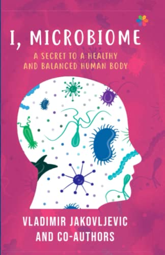 Beispielbild fr I, Microbiome: A Secret to a Healthy and Balanced Human Body zum Verkauf von GreatBookPrices