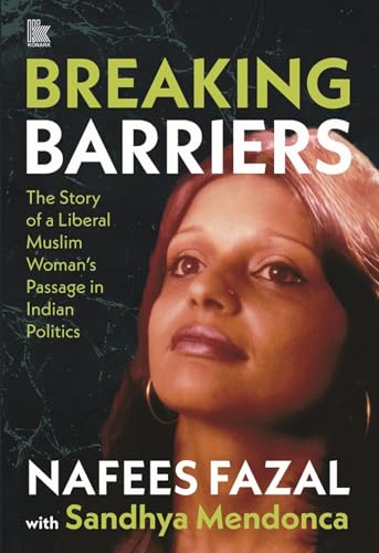 9788195678686: Breaking Barriers: The Story of a Liberal Muslim Woman's Passage in Indian Politics