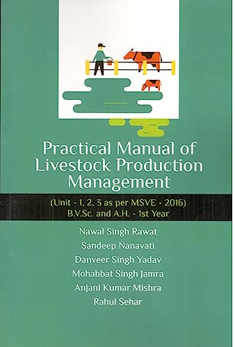 Stock image for Practical Manual of Livestock Production Management: Unit 1, 2, 3 as Per MSVE 2016 BVSc and AH 1st Year for sale by Books Puddle