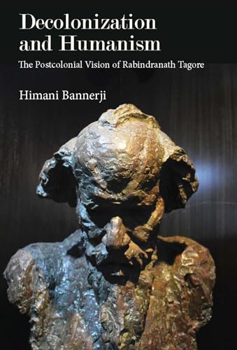 Stock image for Decolonization and Humanism: The Postcolonial Vision of Rabindranath Tagore for sale by Books Puddle