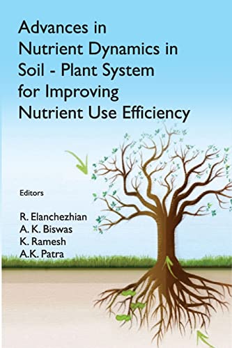 Beispielbild fr Advances in Nutrient Dynamics in Soil-Plant System for Improving Nutrient Use Efficiency zum Verkauf von Buchpark