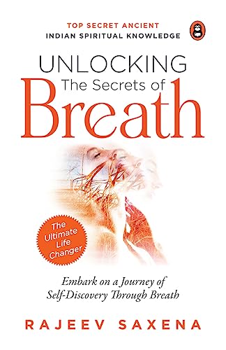 Stock image for Unlocking the Secrets of Breath: Top Secret Ancient Indian Spiritual Knowledge for sale by GF Books, Inc.