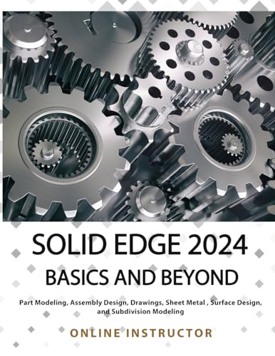 Imagen de archivo de Solid Edge 2024 Basics and Beyond (COLORED): A Comprehensive Guide to 3D Modeling and Design Concepts for Students and Engineers a la venta por GreatBookPrices